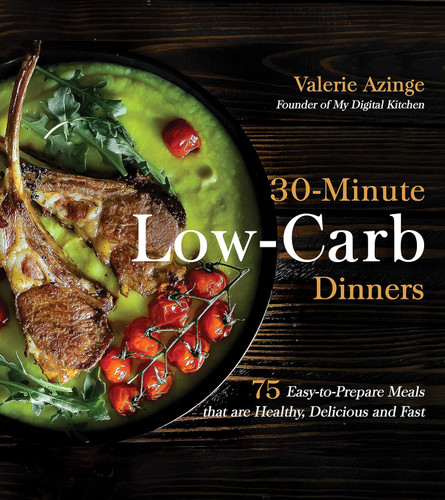 30-Minute Low-Carb Dinners: 75 Easy-to-Prepare Meals that are Healthy