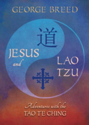 Jesus and Lao Tzu: Adventures with the Tao Te Ching