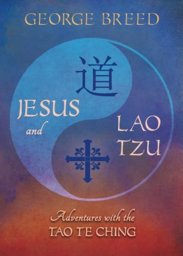 Jesus and Lao Tzu: Adventures with the Tao Te Ching