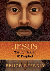 Jesus: Mystic Healer and Prophet