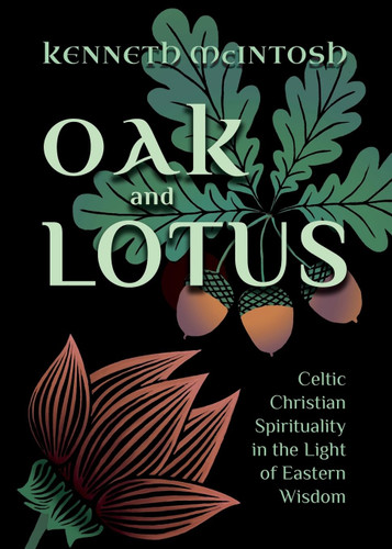 Oak and Lotus: Celtic Christian Spirituality in the Light of Eastern