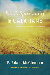 Paul's Spirituality in Galatians: A Critique of Contemporary