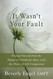 It Wasn't Your Fault: Freeing Yourself from the Shame of Childhood