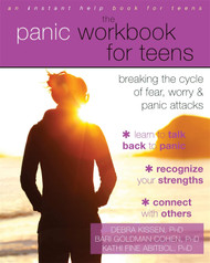 The Panic Workbook for Teens: Breaking the Cycle of Fear Worry and