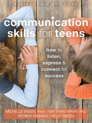 Communication Skills for Teens: How to Listen Express and Connect for