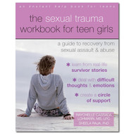 The Sexual Trauma Workbook for Teen Girls: A Guide to Recovery from