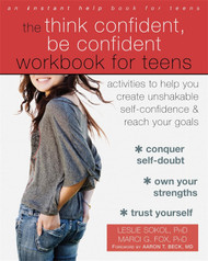 The Think Confident Be Confident Workbook for Teens