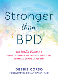 Stronger Than BPD: The Girl's Guide to Taking Control of Intense