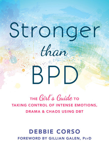 Stronger Than BPD: The Girl's Guide to Taking Control of Intense