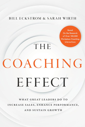 The Coaching Effect: What Great Leaders Do to Increase Sales Enhance