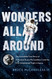 Wonders All Around: The Incredible True Story of Astronaut Bruce