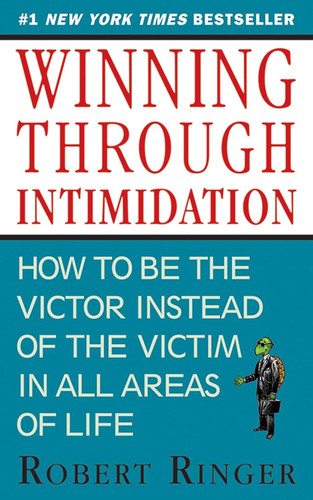 Winning through Intimidation: How to Be the Victor Not the Victim in