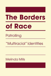 The Borders of Race: Patrolling "Multiracial" Identities