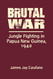 Brutal War: Jungle Fighting in Papua New Guinea 1942