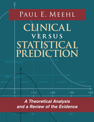 Clinical Versus Statistical Prediction: A Theoretical Analysis and a
