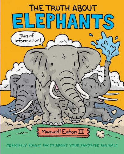 The Truth About Elephants: Seriously Funny Facts About Your Favorite