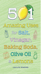 501 Amazing Uses for Salt Vinegar Baking Soda Olive Oil and Lemons