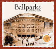 Ballparks Then and Now (Then & Now Thunder Bay)