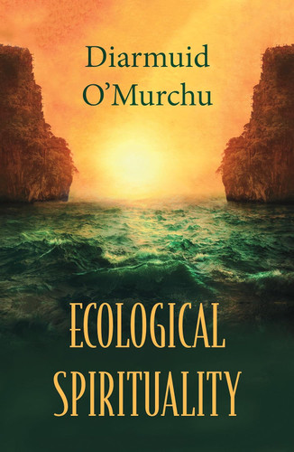 Ecological Spirituality (Ecology & Justice Series)