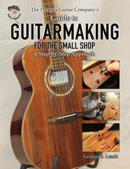 The Phoenix Guitar Company's Guide to Guitarmaking for the Small