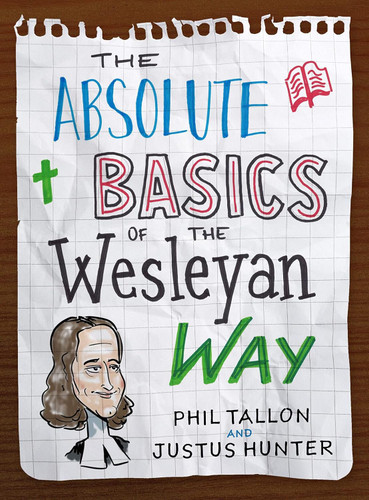 The Absolute Basics of the Wesleyan Way