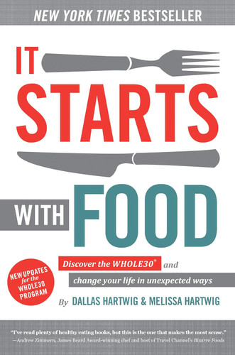It Starts With Food: Discover the Whole30 and Change Your Life in