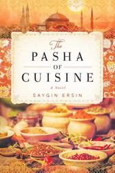 The Pasha of Cuisine: A Novel