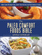 The Paleo Comfort Foods Bible: More Than 100 Grain-Free Dairy-Free