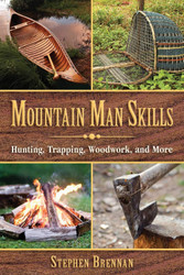 Mountain Man Skills: Hunting Trapping Woodwork and More