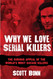 Why We Love Serial Killers: The Curious Appeal of the World's Most