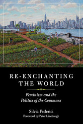 Re-enchanting the World: Feminism and the Politics of the Commons