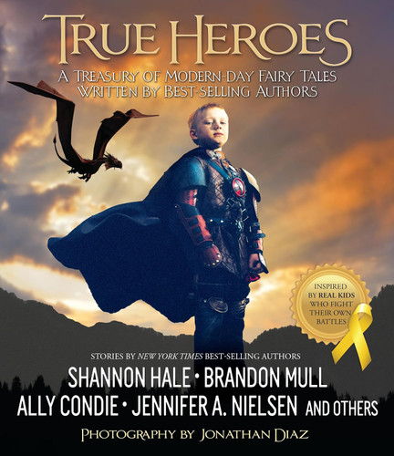 True Heroes: A Treasury of Modern-day Fairy Tales Written by