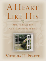A Heart Like His: Making Space for God's Love In Your Life