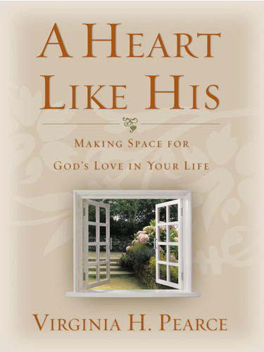 A Heart Like His: Making Space for God's Love In Your Life