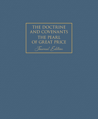 The Doctrine and Covenants and Pearl of Great Price Journal Edition
