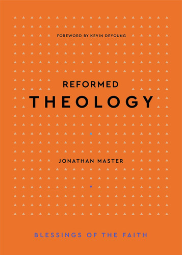 Reformed Theology (Blessings of the Faith)