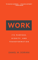 Work: Its Purpose Dignity and Transformation