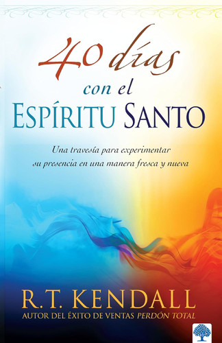 40 Dias con el Espiritu Santo / 40 Days With the Holy Spirit 40 Dias con el Espiritu Santo / 40 Days With the Holy Spirit
