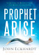 Prophet Arise: Your Call to Boldly Speak the Word of the Lord Prophet Arise: Your Call to Boldly Speak the Word of the Lord