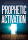 Prophetic Activation: Break Your Limitation to Release Prophetic