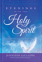 Evenings With the Holy Spirit: Listening Daily to the Still Small