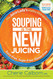 Souping Is The New Juicing: The Juice Lady's Healthy Alternative