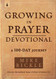 Growing in Prayer Devotional: A 100-Day Journey