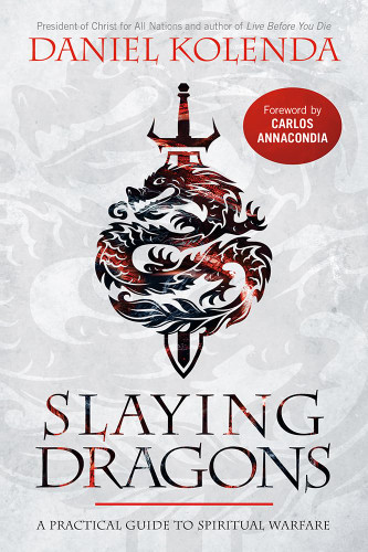 Slaying Dragons: A Practical Guide to Spiritual Warfare