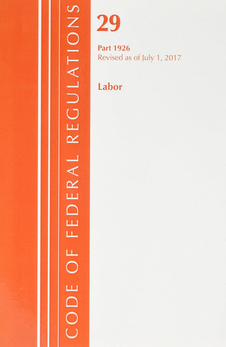 Code of Federal Regulations Title 29 Labor/OSHA 1926 as of July 1 2017