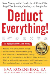 Deduct Everything!: Save Money with Hundreds of Legal Tax Breaks