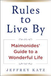 Rules to Live By: Maimonides' Guide to a Wonderful Life