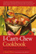 The I-Can't-Chew Cookbook