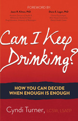 Can I Keep Drinking?: How You Can Decide When Enough is Enough