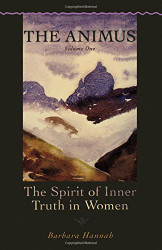 The Animus: The Spirit of Inner Truth in Women Volume 1
